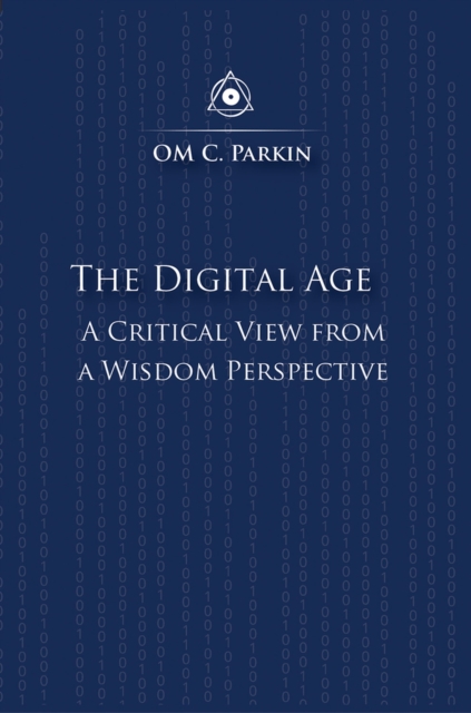 The Digital Age : A Critical View from a Wisdom Perspective, Paperback / softback Book