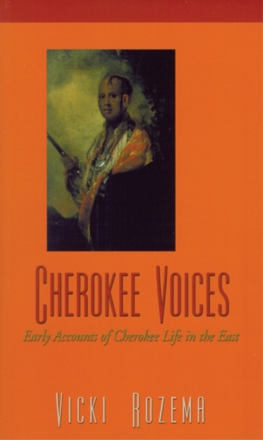 Cherokee Voices : Early Accounts of Cherokee Life in the East, Paperback / softback Book