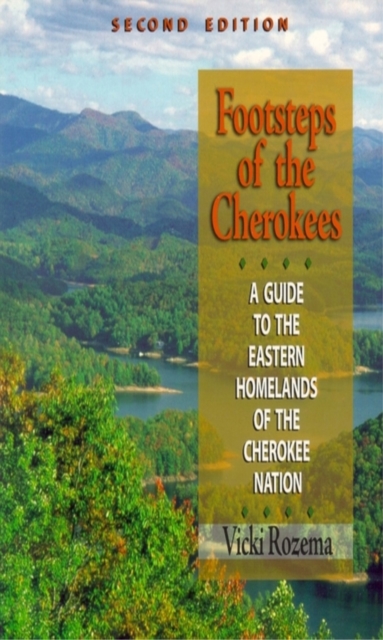 Footsteps of the Cherokees : A Guide to the Eastern Homelands of the Cherokee Nation, Paperback / softback Book