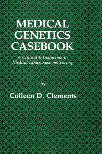Medical Genetics Casebook : A Clinical Introduction to Medical Ethics Systems Theory, Hardback Book