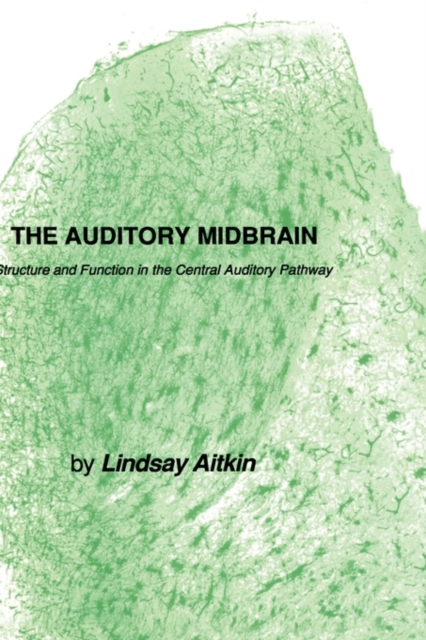 The Auditory Midbrain : Structure and Function in the Central Auditory Pathway, Hardback Book