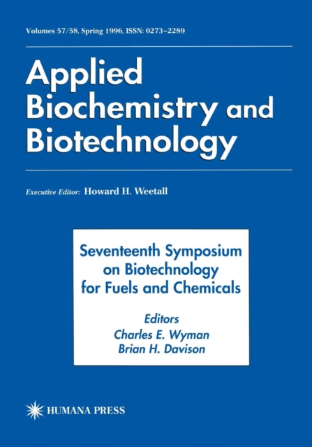 Seventeenth Symposium on Biotechnology for Fuels and Chemicals : Proceedings as Volumes 57 and 58 of Applied Biochemistry and Biotechnology, Hardback Book
