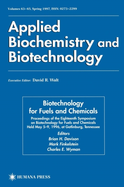 Biotechnology for Fuels and Chemicals : Proceedings of the Eighteenth Symposium on Biotechnology for Fuels and Chemicals Held May 5-9, 1996, at Gatlinburg, Tennessee, Hardback Book