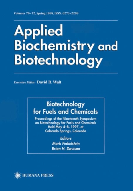 Biotechnology for Fuels and Chemicals : Proceedings of the Nineteenth Symposium on Biotechnology for Fuels and Chemicals Held May 4-8. 1997, at Colorado Springs, Colorado, Hardback Book