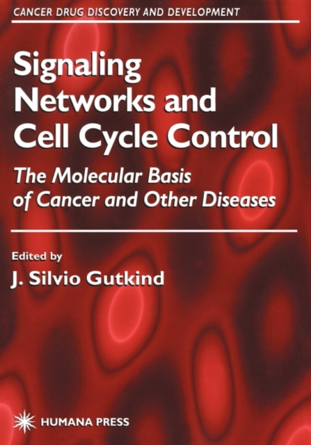Signaling Networks and Cell Cycle Control : The Molecular Basis of Cancer and Other Diseases, Hardback Book