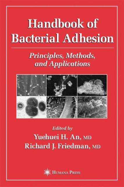 Handbook of Bacterial Adhesion : Principles, Methods, and Applications, Hardback Book