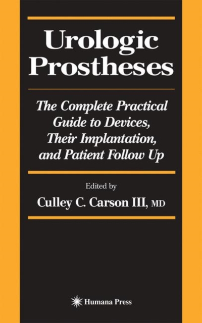 Urologic Prostheses : The Complete Practical Guide to Devices, Their Implantation, and Patient Follow Up, Hardback Book