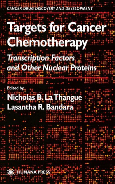 Targets for Cancer Chemotherapy : Transcription Factors and Other Nuclear Proteins, Hardback Book