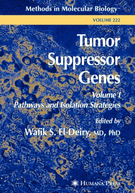 Tumor Suppressor Genes : Volume 1: Pathways and Isolation Strategies, Hardback Book