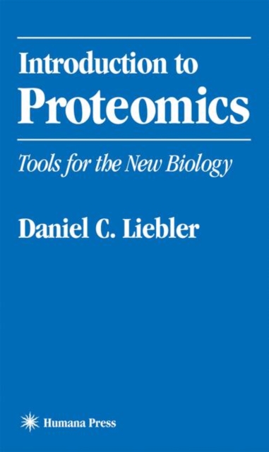 Introduction to Proteomics : Tools for the New Biology, Hardback Book
