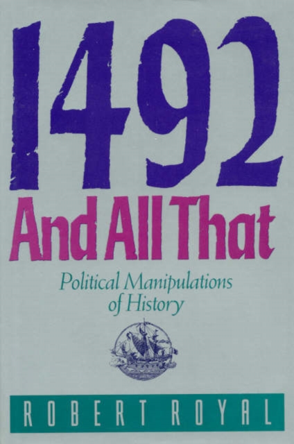 1492 and All That : Political Manipulations of History, Hardback Book