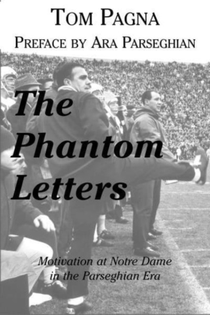 Phantom Letters : Motivation At Notre Dame In The Parseghian Era, Paperback / softback Book