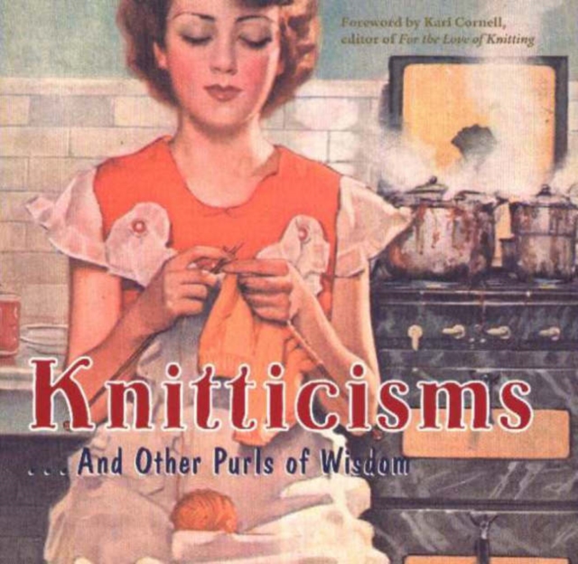 Knitticisms : ..And Other Purls of Wisdom, Hardback Book