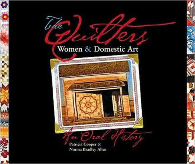 The Quilters : Women and Domestic Art - An Oral History, Paperback / softback Book
