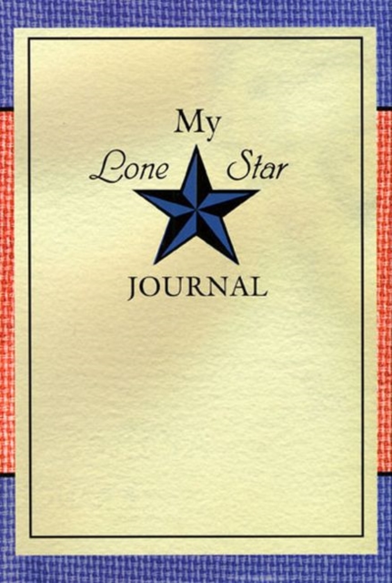 My Lone Star Journal : A Writing Companion to the Lone Star Journals, Hardback Book