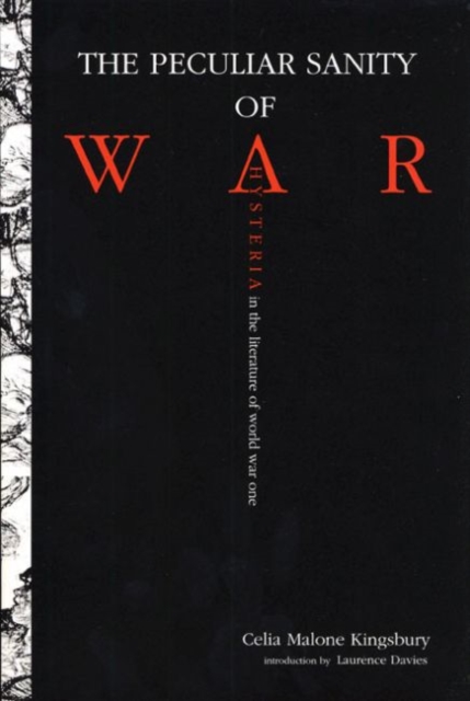 The Peculiar Sanity of War : Hysteria in the Literature of World War I, Hardback Book