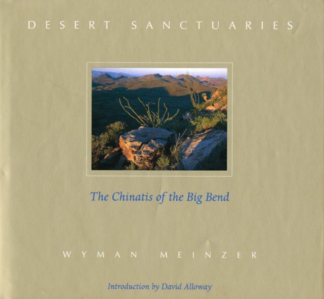 Desert Sanctuaries : The Chinatis of the Big Bend, Paperback / softback Book