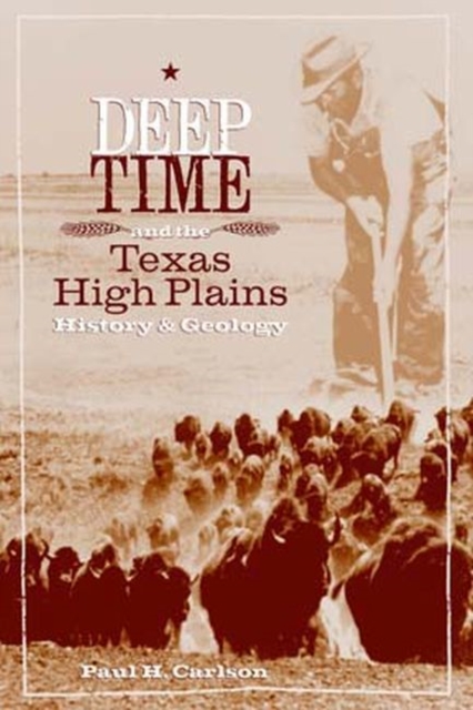 Deep Time and the Texas High Plains : History and Geology, Paperback / softback Book