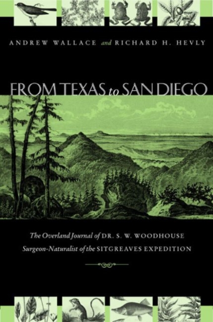 From Texas to San Diego in 1851 : The Overland Journal of Dr. S. W. Woodhouse, Surgeon-naturalist of the Sitgreaves Expedition, Hardback Book