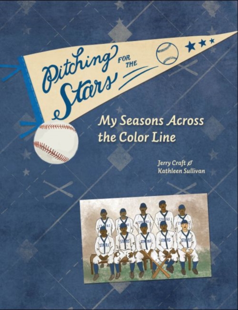 Pitching for the Stars : My Seasons across the Color Line, Hardback Book