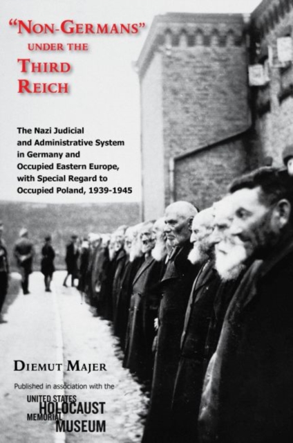 Non-Germans" under the Third Reich : The Nazi Judicial and Administrative System in Germany and Occupied Eastern Europe, with Special Regard to Occupied Poland, 1939-1945, Paperback / softback Book