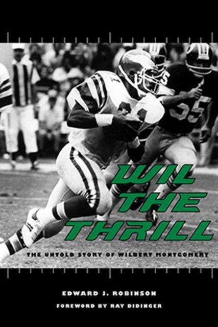 Wil the Thrill : The Untold Story of Wilbert Montgomery, Hardback Book