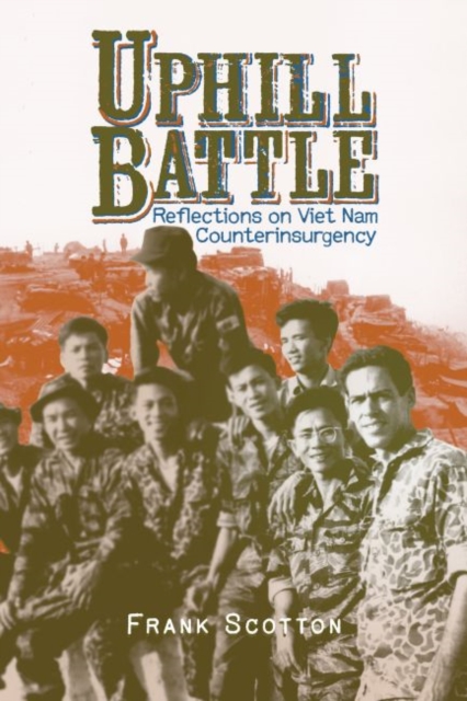 Uphill Battle : Reflections on Viet Nam Counterinsurgency, Paperback / softback Book