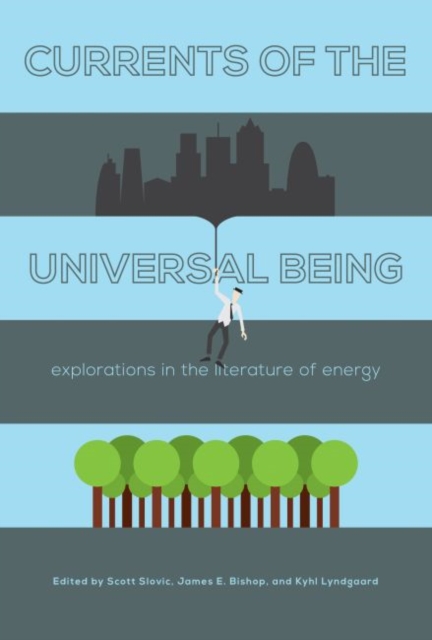 Currents of the Universal Being : Explorations in the Literature of Energy, Paperback / softback Book