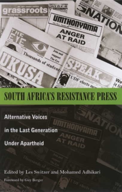 South Africa’s Resistance Press : Alternative Voices in the Last Generation under Apartheid, Paperback / softback Book