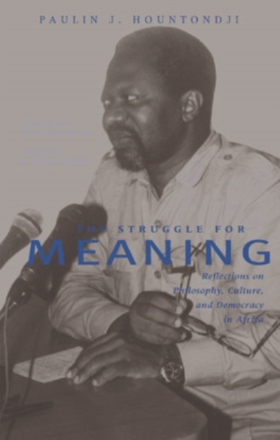 The Struggle for Meaning : Reflections on Philosophy, Culture, and Democracy in Africa, Paperback / softback Book