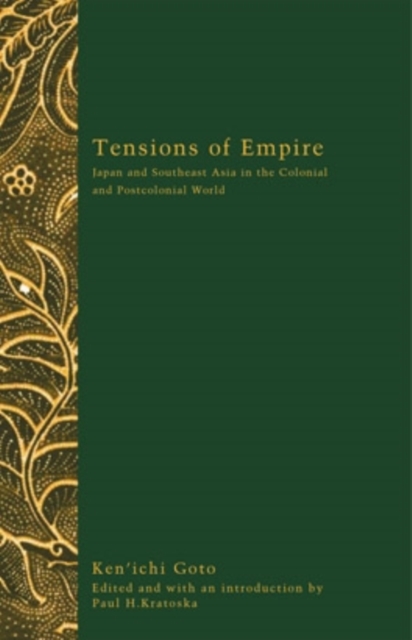 Tensions of Empire : Japan and Southeast Asia in the Colonial and Postcolonial World, Paperback / softback Book