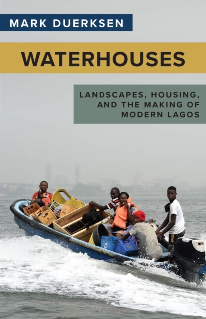 Waterhouses : Landscapes, Housing, and the Making of Modern Lagos, Hardback Book
