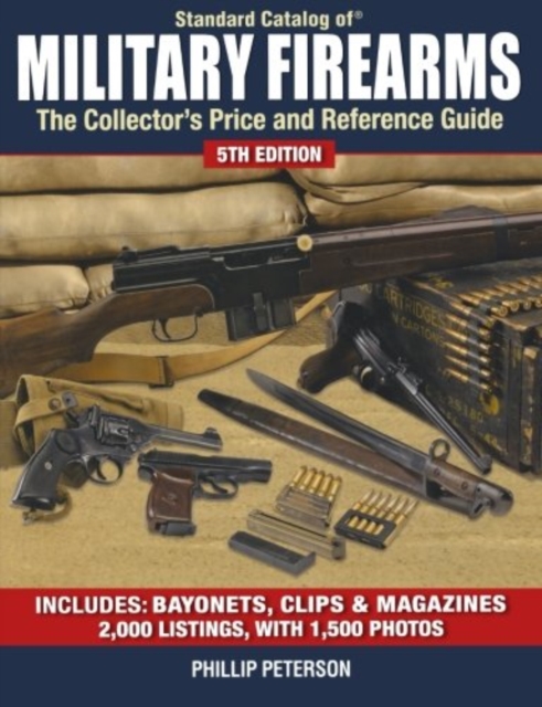Standard Catalog of Military Firearms : The Collector's Price and Reference Guide, Paperback / softback Book