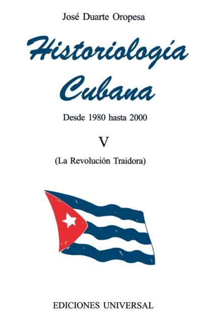 HISTORIOLOG?A CUBANA V (1980-2000 / La Revoluci?n Traidora), Paperback / softback Book
