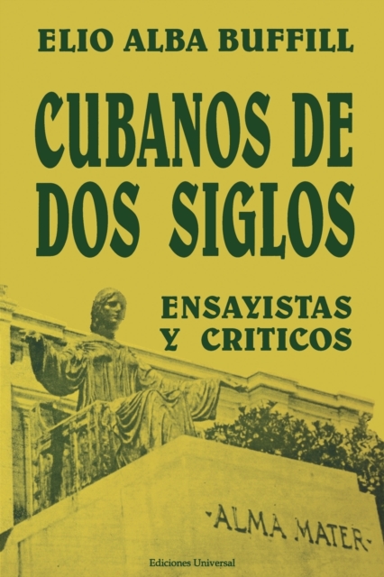 Cubanos de DOS Siglos : XIX y XX. ENSAYISTAS y CR?TICOS, Paperback / softback Book