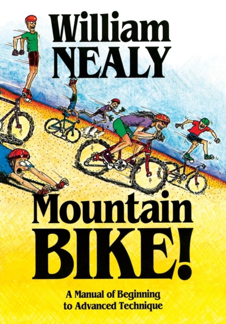 Mountain Bike! : A Manual of Beginning to Advanced Technique, Paperback / softback Book