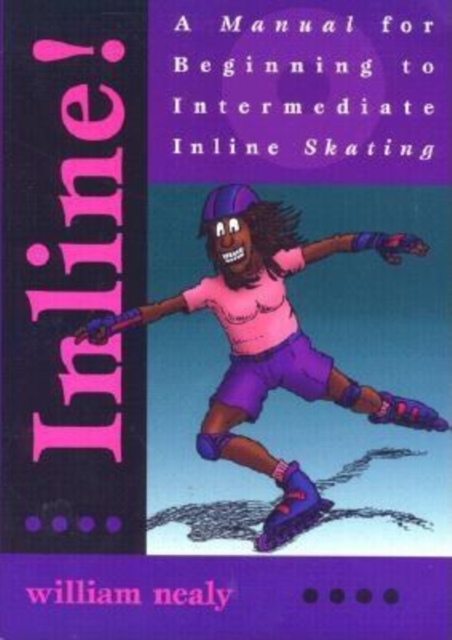 Inline!: a Manual for Beginning to Intermediate Inline Skating, Paperback Book