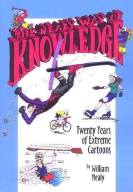 The Nealy Way of Knowledge : Twenty Years of Extreme Cartoons, Paperback / softback Book
