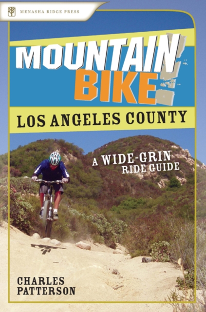 Mountain Bike! Los Angeles County : A Wide-Grin Ride Guide, Paperback / softback Book
