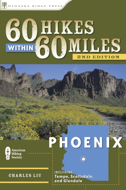60 Hikes Within 60 Miles: Phoenix : Including Scottsdale, Glendale, and Mesa, Paperback / softback Book