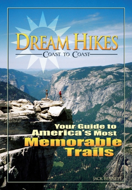 Dream Hikes Coast to Coast : Your Guide to America's Most Memorable Trails, Paperback / softback Book