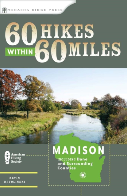60 Hikes Within 60 Miles: Madison : Including Dane and Surrounding Counties, Paperback Book