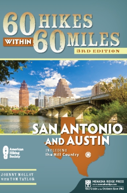 60 Hikes Within 60 Miles: San Antonio and Austin : Including the Hill Country, Paperback / softback Book
