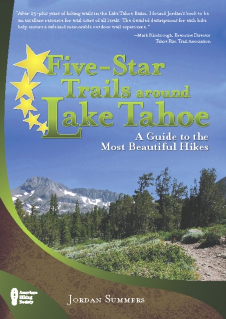 Five-Star Trails Around Lake Tahoe : A Guide to the Most Beautiful Hikes, Paperback / softback Book