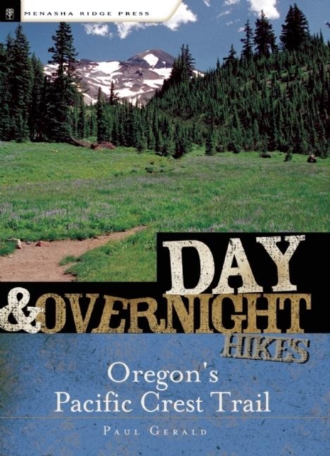 Day and Overnight Hikes: Oregon's Pacific Crest Trail, Paperback / softback Book