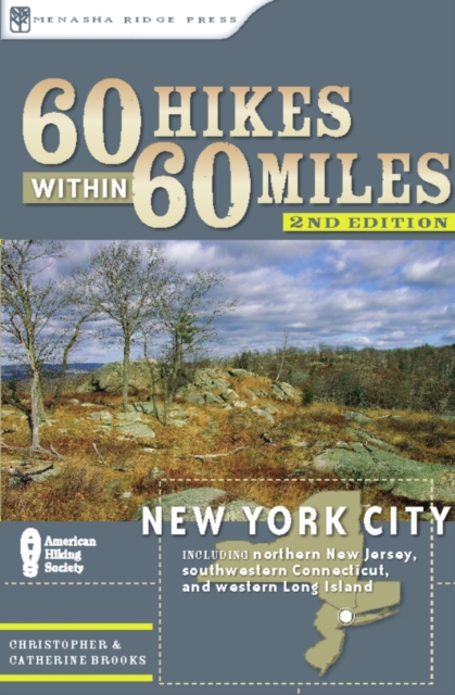 60 Hikes Within 60 Miles: New York City : Including Northern New Jersey, Western Long Island, and Southwestern Connecticut, Paperback / softback Book
