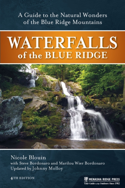 Waterfalls of the Blue Ridge : A Hiking Guide to the Cascades of the Blue Ridge Mountains, Paperback / softback Book