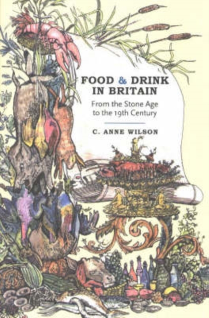 Food and Drink in Britain : Fronm the Stone Age to the 19th Century, Paperback / softback Book