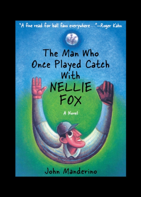 The Man Who Once Played Catch with Nellie Fox : A Novel, Paperback / softback Book