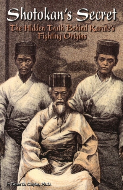 Shotokan's Secret : The Hidden Truth Behind Karate's Fighting Origins, Paperback / softback Book